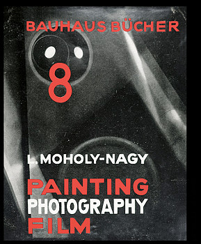 Bauhausbücher 8, László Moholy-Nagy: Painting, Photography, Film Bauhausbücher 8, László Moholy-Nagy: Painting, Photography, Film