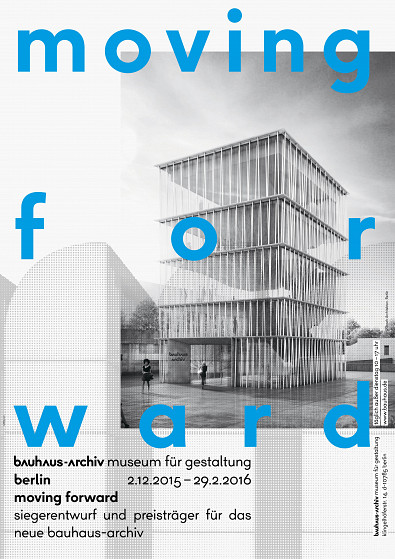 Poster "Moving forward. Winning Design and Prizewinners for the new Bauhaus-Archiv / Museum für Gestaltung"
(c) Staab Architekten, Poster Design: L2M3 Kommunikationsdesign